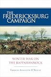 O'Reilly, Francis Augustin: The Fredericksburg Campaign: Winter War on the Rappahannock