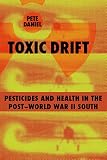 Daniel, Pete: Toxic Drift: Pesticides and Health in the Post-World War II South