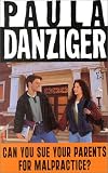 Danziger, Paula: Can You Sue Your Parents for Malpractice?