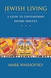 Washofsky, Mark: Jewish Living: A Guide to Contemporary Reform Practice Washofsky, Mark: Jewish Living: A Guide to Contemporary Reform Practice