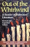 Friedlander, Albert H.: Out of the Whirlwind: A Reader of Holocaust Literature Friedlander, Albert H.: Out of the Whirlwind: A Reader of Holocaust Literature