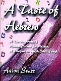 Starr, Aaron: A Taste of Hebrew: Prequel to Aleph Isn't Tough, an Introduction to Hebrew for Adults Starr, Aaron: A Taste of Hebrew: Prequel to Aleph Isn't Tough, an Introduction to Hebrew for Adults