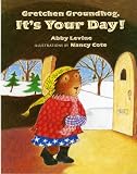 Levine, Abby: Gretchen Groundhog, It's Your Day!