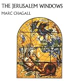 Leymarie, Jean: The Jerusalem Windows of Marc Chagall Leymarie, Jean: The Jerusalem Windows of Marc Chagall