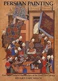 Welch, Stuart Cary: Persian Painting : Five Royal Safavid Manuscripts of the Sixteenth Century Welch, Stuart Cary: Persian Painting : Five Royal Safavid Manuscripts of the Sixteenth Century