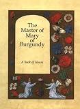 Alexander, J. J. G.: The Master of Mary of Burgundy: A Book of Hours for Englebert of Nassau Alexander, J. J. G.: The Master of Mary of Burgundy: A Book of Hours for Englebert of Nassau