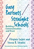 Casper, Virginia: Gay Parents/Straight Schools: Building Communication and Trust Casper, Virginia: Gay Parents/Straight Schools: Building Communication and Trust