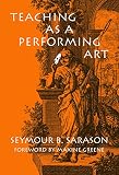 Sarason, Seymour B: Teaching As a Performing Art Sarason, Seymour B: Teaching As a Performing Art