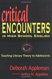 Appleman, Deborah: Critical Encounters in High School English: Teaching Literary Theory to Adolescents Appleman, Deborah: Critical Encounters in High School English: Teaching Literary Theory to Adolescents