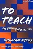 Ayers, William: To Teach: The Journey of a Teacher Ayers, William: To Teach: The Journey of a Teacher