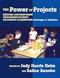 Beneke, Sallee: The Power of Projects: Meeting Contemporary Challenges in Early Childhood Classrooms-- Strategies and Solutions Beneke, Sallee: The Power of Projects: Meeting Contemporary Challenges in Early Childhood Classrooms-- Strategies and Solutions