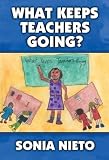 Nieto, Sonia: What Keeps Teachers Going? Nieto, Sonia: What Keeps Teachers Going?