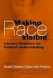 Greene, Stuart: Making Race Visible: Literacy Research for Cultural Understanding