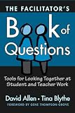 David Allen: The Facilitator's Book of Questions: Tools for Looking Together at Student and Teacher Work