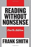 Smith, Frank: Reading Without Nonsense Smith, Frank: Reading Without Nonsense