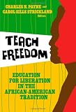 Payne, Charles: Teach Freedom: Education for Liberation in the African-American Tradition
