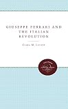 Lovett, Clara Maria: Giuseppe Ferrari and the Italian Revolution