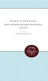 Ekirch, A. Roger: Poor Carolina: Politics and Society in Colonial North Carolina, 1729-1776 Ekirch, A. Roger: Poor Carolina: Politics and Society in Colonial North Carolina, 1729-1776