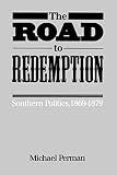 Perman, Michael: The Road to Redemption: Southern Politics, 1869-1879 Perman, Michael: The Road to Redemption: Southern Politics, 1869-1879