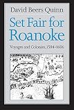 Quinn, David Beer: Set Fair for Roanoke: Voyages and Colonies 1584-1606 Quinn, David Beer: Set Fair for Roanoke: Voyages and Colonies 1584-1606