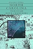 Powell, William S.: North Carolina Through Four Centuries Powell, William S.: North Carolina Through Four Centuries
