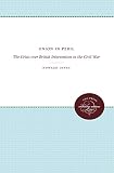 Jones, Howard: Union in Peril: The Crisis over British Intervention in the Civil War