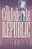 Rable, George C.: The Confederate Republic: A Revolution Against Politics