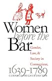 Dayton, Cornelia H.: Women Before the Bar: Gender, Law, and Society in Connecticut, 1639-1789