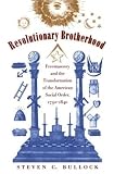 Bullock, Steven C.: Revolutionary Brotherhood: Freemasonry and the Transformation of the American Social Order, 1730-1840