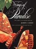 Cody, John: Wings of Paradise: The Great Saturniid Moths