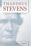 Trefousse, Hans L.: Thaddeus Stevens : Nineteenth-Century Egalitarian