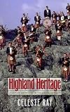 Ray, Celeste: Highland Heritage: Scottish Americans in the American South