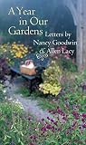 Lacy, Allen: A Year in Our Gardens: Letters by Nancy Goodwin and Allen Lacy