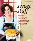 Barker, Karen: Sweet Stuff: Karen Barker's American Desserts Barker, Karen: Sweet Stuff: Karen Barker's American Desserts