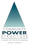 Hunter, Floyd: Community Power Structure: A Study of Decision Makers