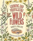 Phillips, Harry R.: Growing and Propagating Wild Flowers Phillips, Harry R.: Growing and Propagating Wild Flowers