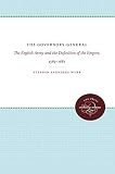 Webb, Stephen Saunders: The Governors General: The English Army and the Definition of the Empire, 1569-1681 Webb, Stephen Saunders: The Governors General: The English Army and the Definition of the Empire, 1569-1681