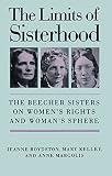 Kelley, Mary: The Limits of Sisterhood: The Beecher Sisters on Women's Rights and Woman's Sphere Kelley, Mary: The Limits of Sisterhood: The Beecher Sisters on Women's Rights and Woman's Sphere