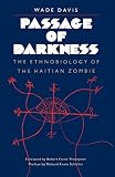 Davis, Wade: Passage of Darkness: The Ethnobiology of the Haitian Zombie Davis, Wade: Passage of Darkness: The Ethnobiology of the Haitian Zombie