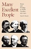 Escott, Paul D.: Many Excellent People: Power and Privilege in North Carolina, 1850-1900