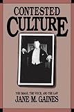 Gaines, Jane M.: Contested Culture: The Image, the Voice, the Law Gaines, Jane M.: Contested Culture: The Image, the Voice, the Law