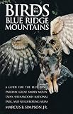 Simpson, Marcus B.: Birds of the Blue Ridge Mountains: A Guide for the Blue Ridge Parkway, Great Smoky Mountains, Shenandoah National Park, and Neighboring Areas
