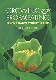 Bir, Richard E.: Growing and Propagating Showy Native Woody Plants Bir, Richard E.: Growing and Propagating Showy Native Woody Plants