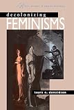 Donaldson, Laura E.: Decolonizing Feminisms: Race, Gender, and & Empire-Building Donaldson, Laura E.: Decolonizing Feminisms: Race, Gender, and & Empire-Building