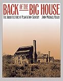 Vlach, John Michael: Back of the Big House: The Architecture of Plantation Slavery Vlach, John Michael: Back of the Big House: The Architecture of Plantation Slavery