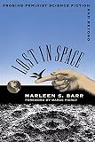 Barr, Marleen S.: Lost in Space: Probing Feminist Science Fiction and Beyond