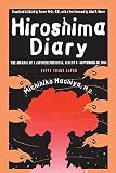 Hachiya, Michihiko: Hiroshima Diary: The Journal of a Japanese Physician, August 6-September 30, 1945 Fifty Years Later Hachiya, Michihiko: Hiroshima Diary: The Journal of a Japanese Physician, August 6-September 30, 1945 Fifty Years Later