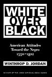 Jordan, Winthrop D.: White over Black: American Attitudes Toward the Negro, 1550-1812