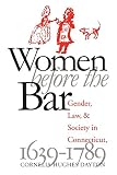 Dayton, Cornelia Hughes: Women Before the Bar: Gender, Law, and Society in Connecticut, 1639-1789