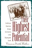 Siddle Walker, Vanessa: Their Highest Potential: An African American School Community in the Segregated South Siddle Walker, Vanessa: Their Highest Potential: An African American School Community in the Segregated South
